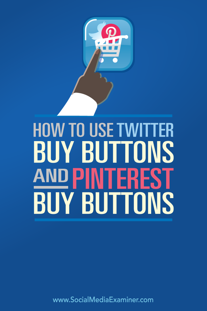כיצד להשתמש בכפתורי קנייה בטוויטר ובכפתורי קנייה ב- Pinterest: בוחן מדיה חברתית