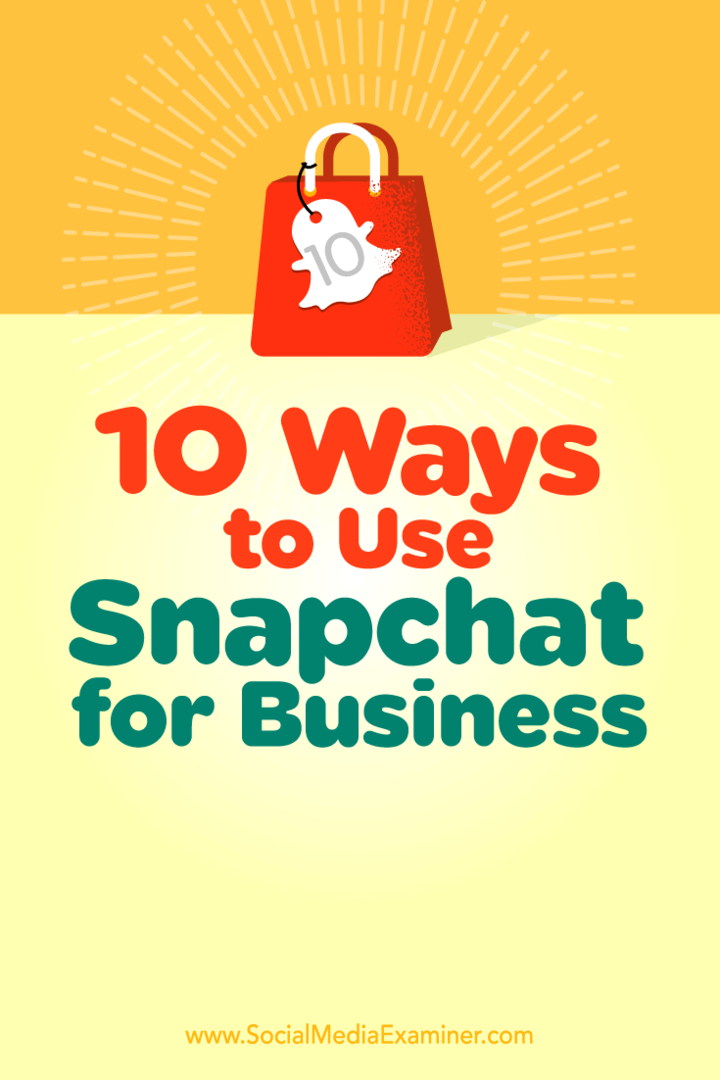 10 דרכים לשימוש ב- Snapchat לעסקים: בוחן מדיה חברתית