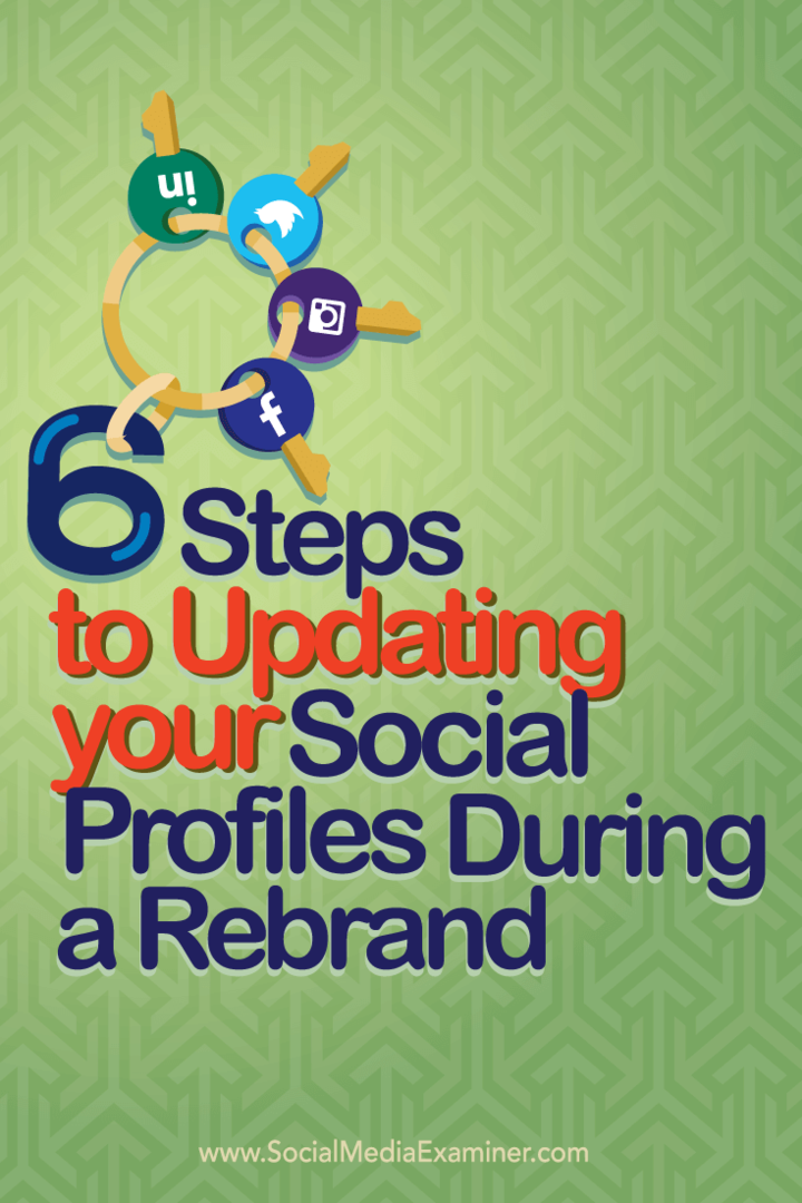 6 שלבים לעדכון פרופילי המדיה החברתית שלך במהלך מיתוג מחדש: בוחן מדיה חברתית