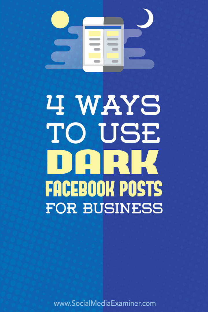 4 דרכים לשימוש בפוסטים אפלים של פייסבוק לעסקים: בוחן מדיה חברתית