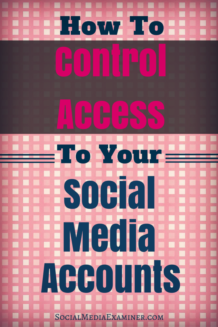 כיצד לשלוט בגישה לחשבונות המדיה החברתית שלך: בוחן מדיה חברתית