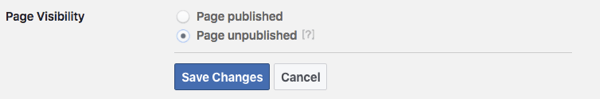 בטל את פרסום דף הפייסבוק שלך בזמן שאתה עובד על הכנתו להפעלה.