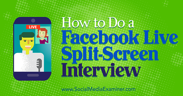 כיצד לערוך ראיון פייסבוק בשידור חי על ידי ארין תא בבודק מדיה חברתית.