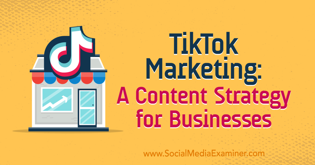 שיווק TikTok: אסטרטגיית תוכן לעסקים מאת קיניה קלי על בוחנת המדיה החברתית.