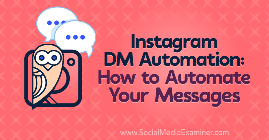 אוטומציה של DM DM: כיצד להפוך את ההודעות שלך לאוטומטיות: בוחן מדיה חברתית