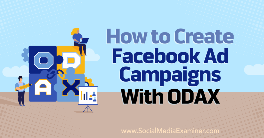 כיצד ליצור מסעות פרסום בפייסבוק עם ODAX מאת אנה זוננברג ב-Social Media Examiner.