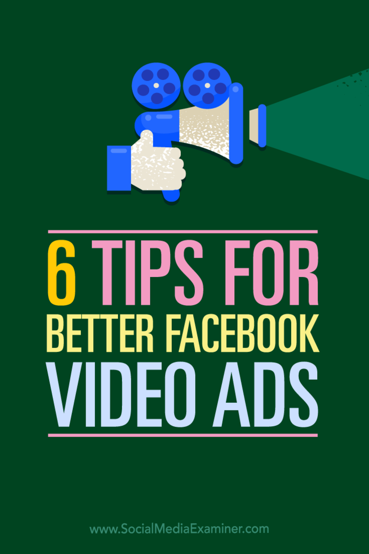 6 טיפים למודעות וידאו טובות יותר בפייסבוק: בוחן מדיה חברתית