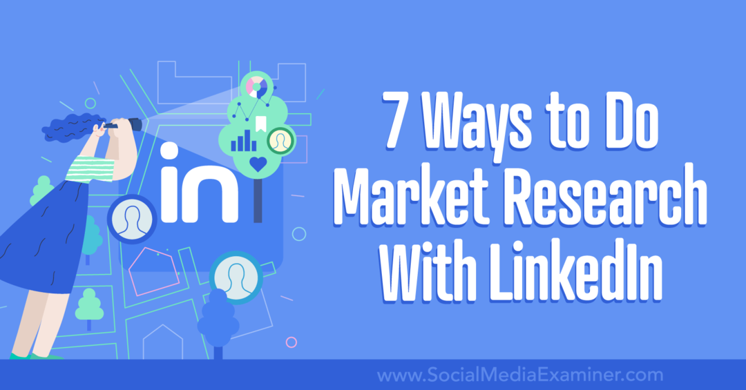 7 דרכים לעשות מחקר שוק עם בוחן המדיה החברתית של LinkedIn