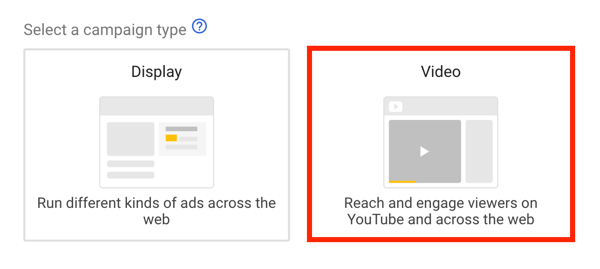 כיצד להקים קמפיין מודעות YouTube, שלב 5, לבחור מטרת מודעות YouTube, בחר וידאו כסוג מסע פרסום