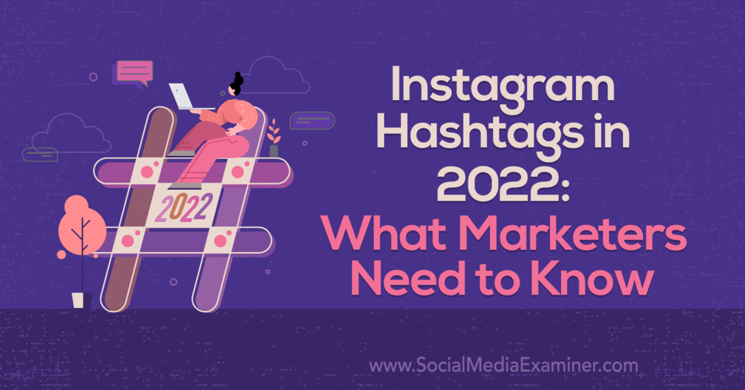 Hashtag Instagram בשנת 2022: מה המשווקים צריכים לדעת מאת קורינה קיף