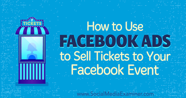 כיצד להשתמש במודעות פייסבוק כדי למכור כרטיסים לאירוע הפייסבוק שלך מאת קרמה לבנה בבודק מדיה חברתית.