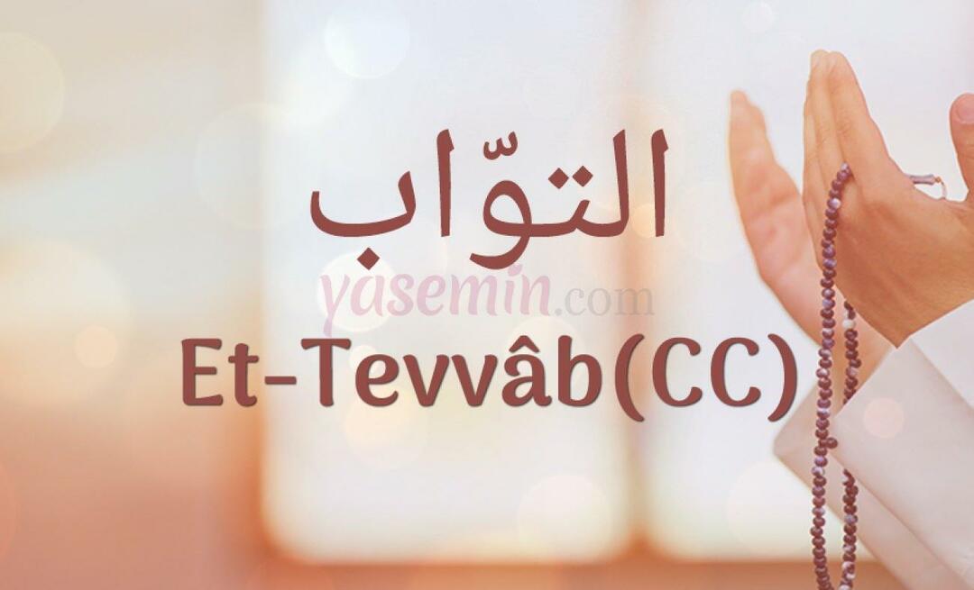 מה המשמעות של Et-Tavvab (c.c) מ-Esma-ul Husna? מהן מעלותיו של את-תואב (כג)?