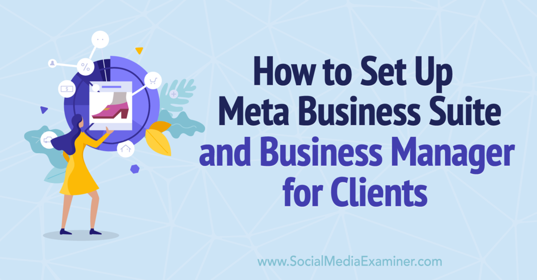 כיצד להגדיר Meta Business Suite ו-Business Manager עבור לקוחות - בוחן מדיה חברתית