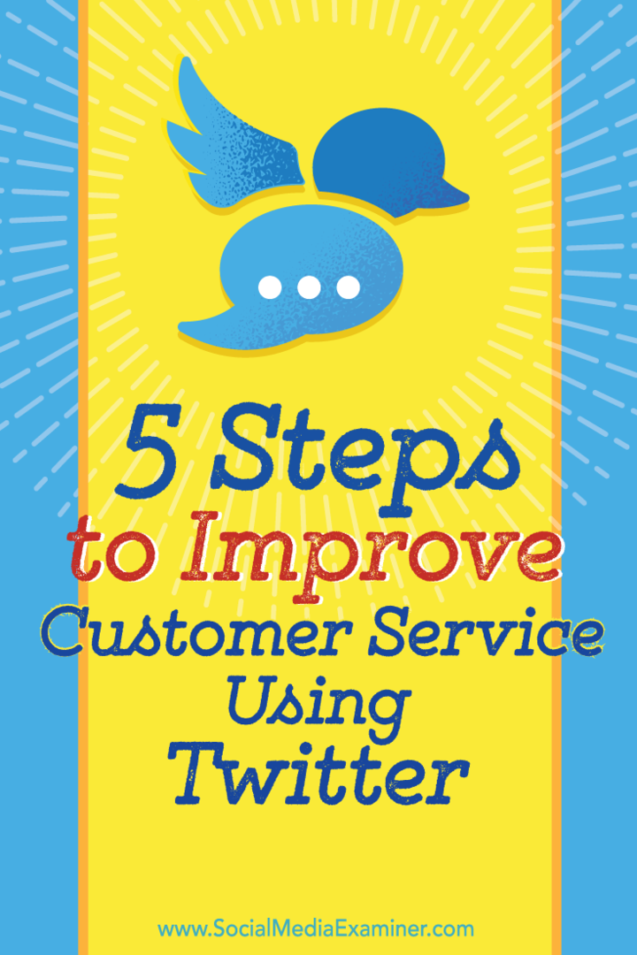 5 שלבים לשיפור שירות הלקוחות שלך באמצעות טוויטר: בוחן מדיה חברתית